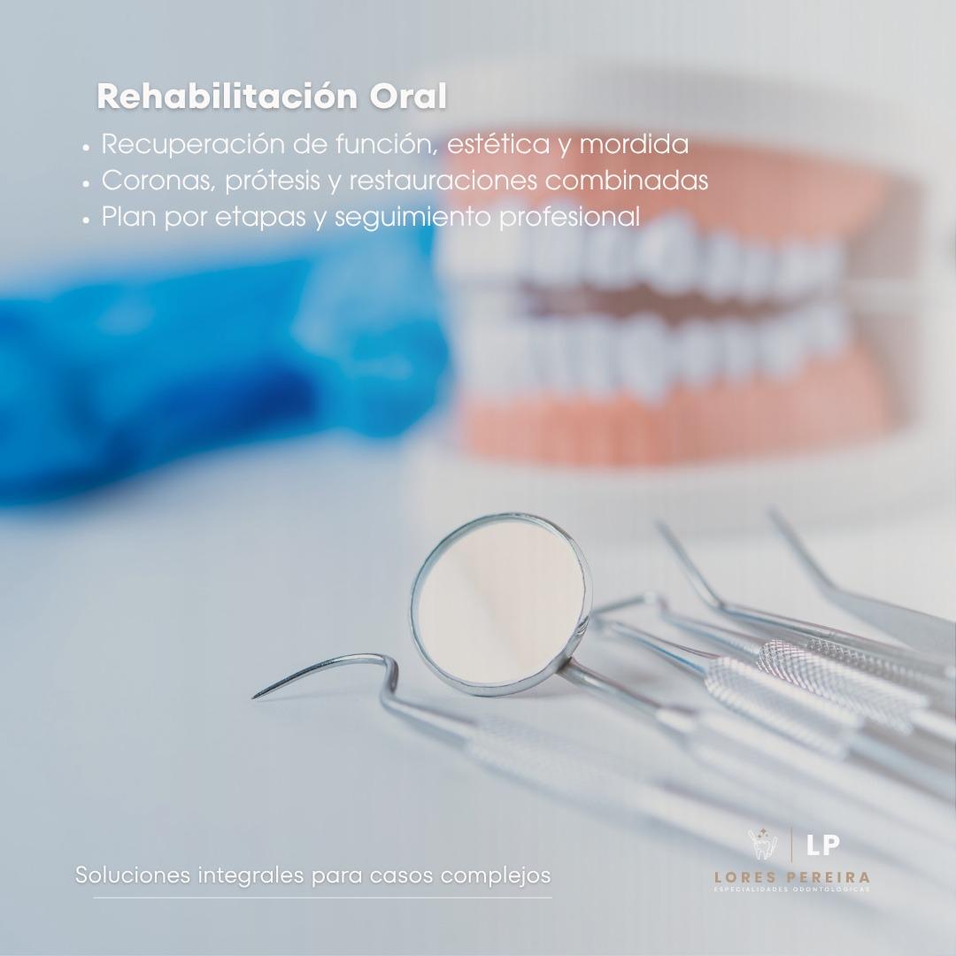 Rehabilitación Oral en Lores Pereira - Especialidades Odontológicas